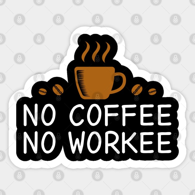 No Coffee No Workee Sticker by DragonTees